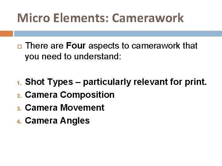 Micro Elements: Camerawork 1. 2. 3. 4. There are Four aspects to camerawork that