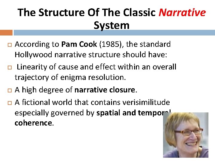 The Structure Of The Classic Narrative System According to Pam Cook (1985), the standard