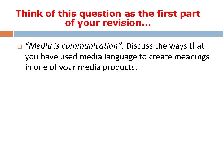 Think of this question as the first part of your revision. . . “Media