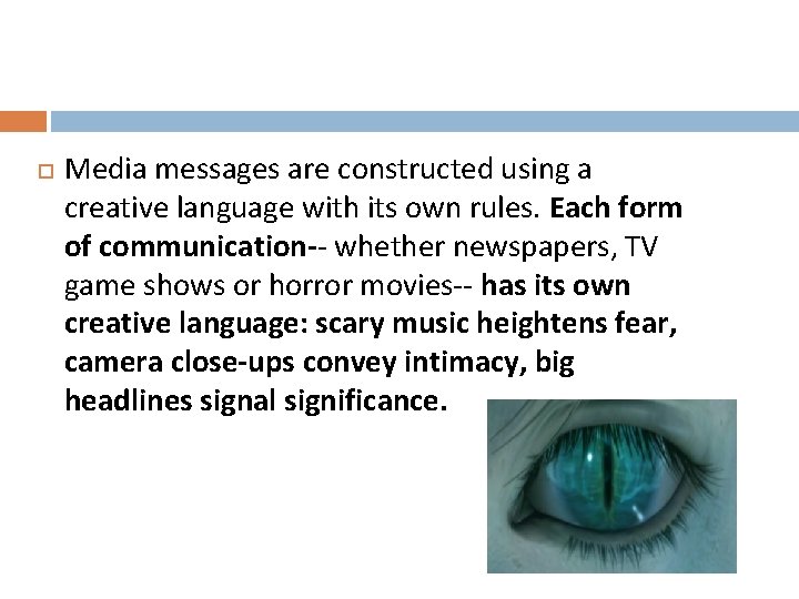  Media messages are constructed using a creative language with its own rules. Each