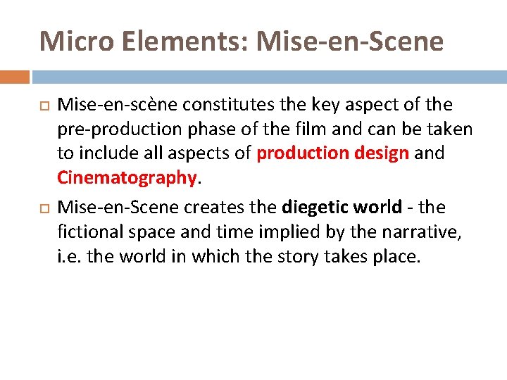 Micro Elements: Mise-en-Scene Mise-en-scène constitutes the key aspect of the pre-production phase of the