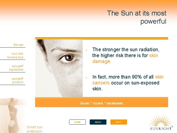 The Sun at its most powerful the sun your skin tanning type The stronger