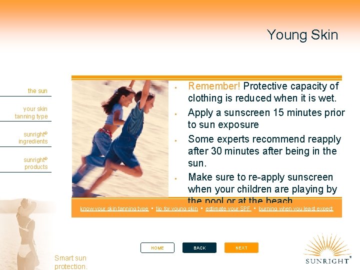 Young Skin the sun your skin tanning type sunright® ingredients sunright® products Remember! Protective