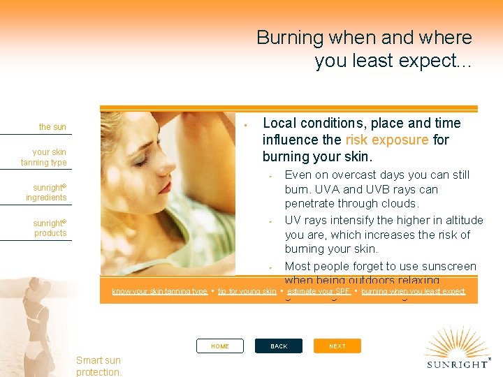 Burning when and where you least expect. . . the sun your skin tanning