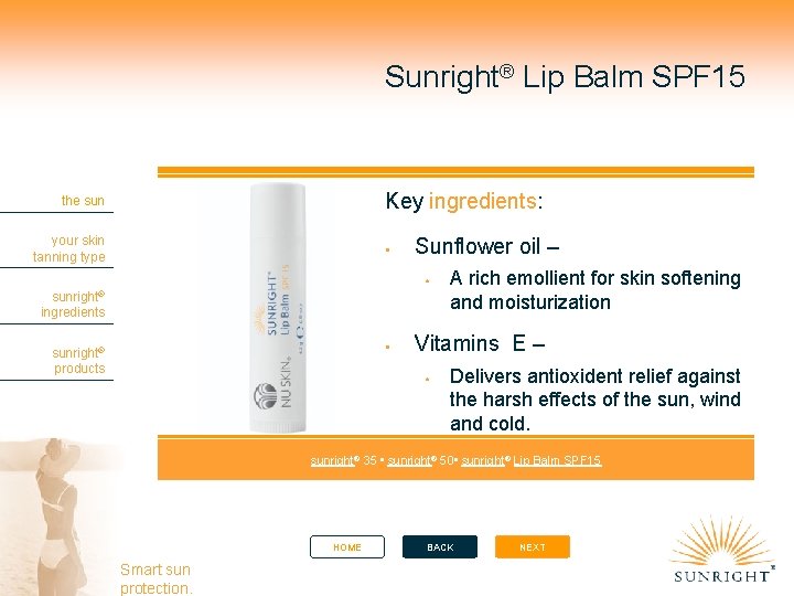 Sunright® Lip Balm SPF 15 Key ingredients: the sun your skin tanning type Sunflower