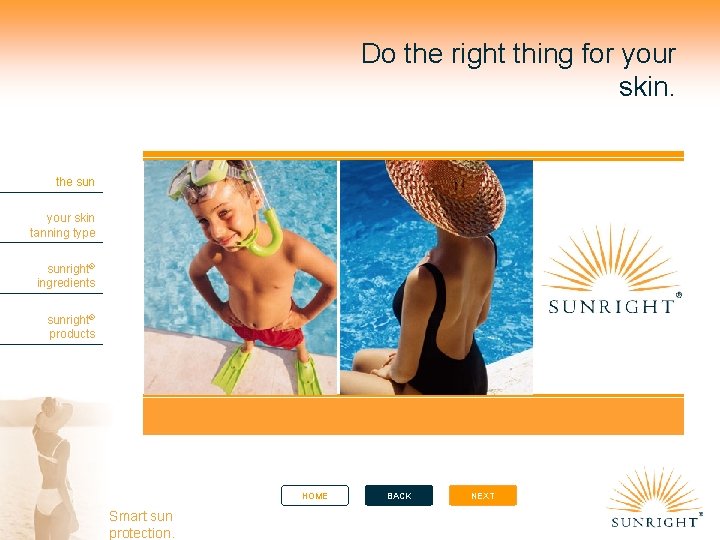 Do the right thing for your skin. the sun your skin tanning type sunright®