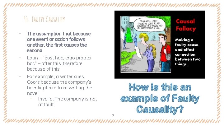 11. Faulty Causality ‐ ‐ ‐ The assumption that because one event or action