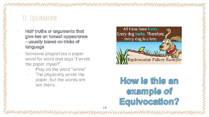 12. Equivocation ‐ ‐ Half truths or arguments that give lies an honest appearance