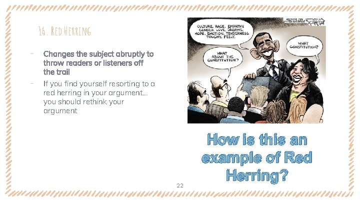 16. Red Herring ‐ ‐ Changes the subject abruptly to throw readers or listeners