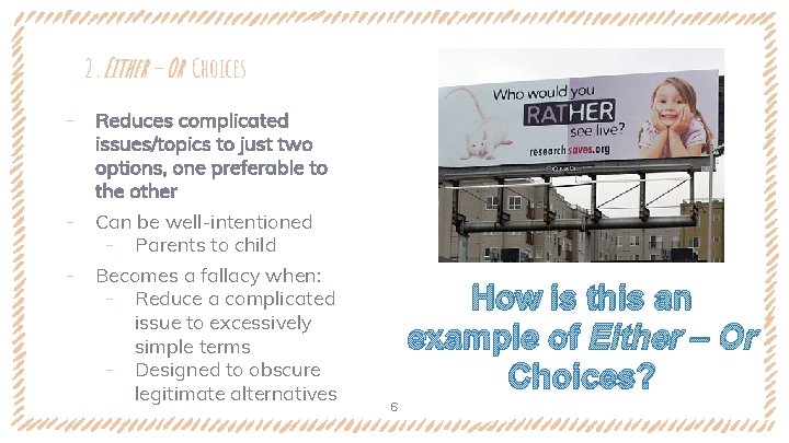 2. Either – Or Choices ‐ Reduces complicated issues/topics to just two options, one