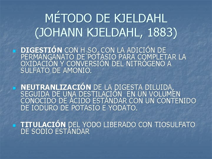 MÉTODO DE KJELDAHL (JOHANN KJELDAHL, 1883) n n n DIGESTIÓN CON H 2 SO