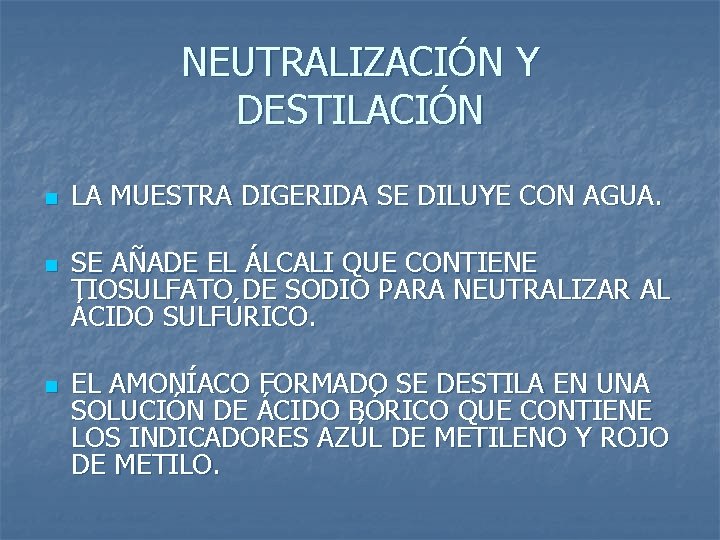 NEUTRALIZACIÓN Y DESTILACIÓN n n n LA MUESTRA DIGERIDA SE DILUYE CON AGUA. SE