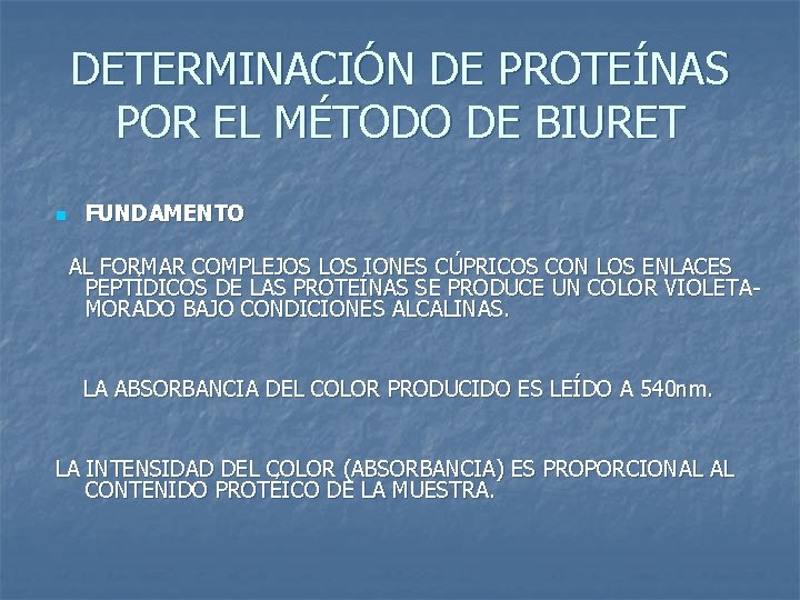 DETERMINACIÓN DE PROTEÍNAS POR EL MÉTODO DE BIURET n FUNDAMENTO AL FORMAR COMPLEJOS LOS