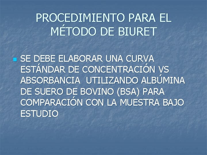 PROCEDIMIENTO PARA EL MÉTODO DE BIURET n SE DEBE ELABORAR UNA CURVA ESTÁNDAR DE