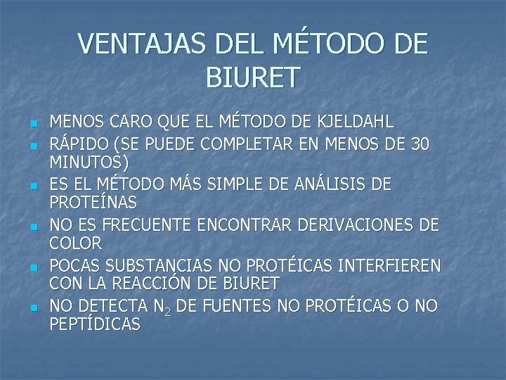 VENTAJAS DEL MÉTODO DE BIURET n n n MENOS CARO QUE EL MÉTODO DE