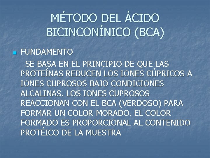 MÉTODO DEL ÁCIDO BICINCONÍNICO (BCA) n FUNDAMENTO SE BASA EN EL PRINCIPIO DE QUE