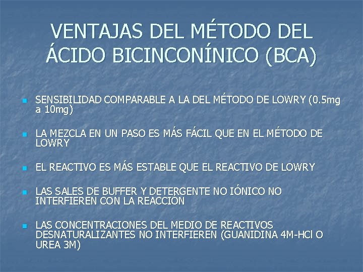 VENTAJAS DEL MÉTODO DEL ÁCIDO BICINCONÍNICO (BCA) n SENSIBILIDAD COMPARABLE A LA DEL MÉTODO