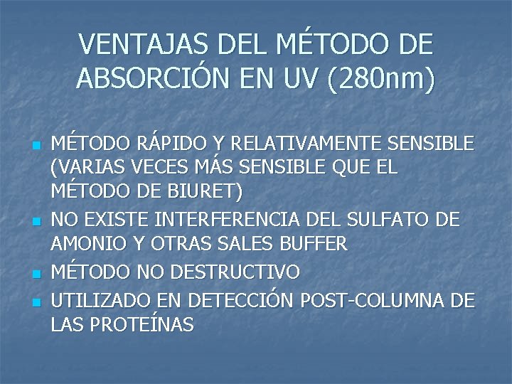 VENTAJAS DEL MÉTODO DE ABSORCIÓN EN UV (280 nm) n n MÉTODO RÁPIDO Y