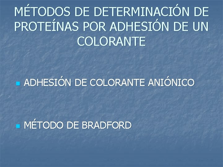 MÉTODOS DE DETERMINACIÓN DE PROTEÍNAS POR ADHESIÓN DE UN COLORANTE n ADHESIÓN DE COLORANTE