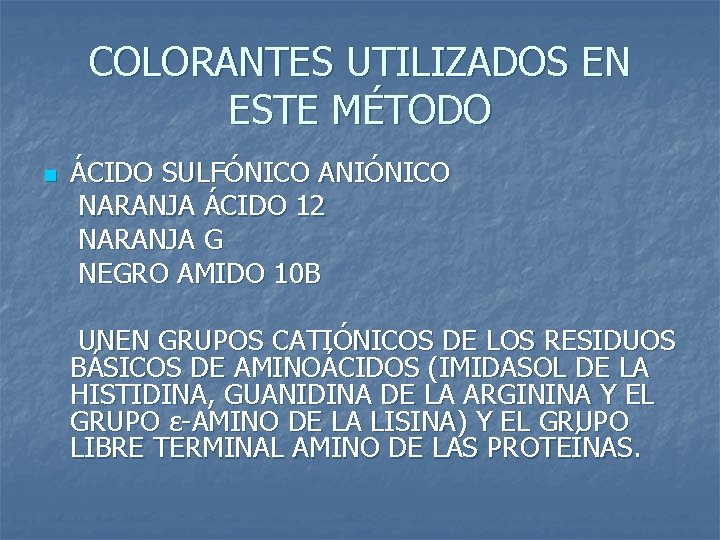 COLORANTES UTILIZADOS EN ESTE MÉTODO n ÁCIDO SULFÓNICO ANIÓNICO NARANJA ÁCIDO 12 NARANJA G