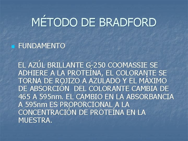 MÉTODO DE BRADFORD n FUNDAMENTO EL AZÚL BRILLANTE G-250 COOMASSIE SE ADHIERE A LA