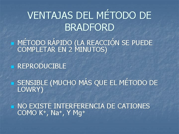 VENTAJAS DEL MÉTODO DE BRADFORD n MÉTODO RÁPIDO (LA REACCIÓN SE PUEDE COMPLETAR EN