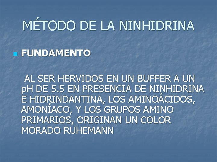 MÉTODO DE LA NINHIDRINA n FUNDAMENTO AL SER HERVIDOS EN UN BUFFER A UN