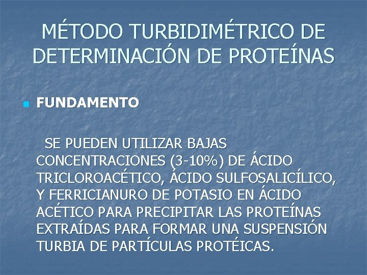 MÉTODO TURBIDIMÉTRICO DE DETERMINACIÓN DE PROTEÍNAS n FUNDAMENTO SE PUEDEN UTILIZAR BAJAS CONCENTRACIONES (3