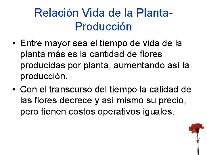 Relación Vida de la Planta. Producción • Entre mayor sea el tiempo de vida