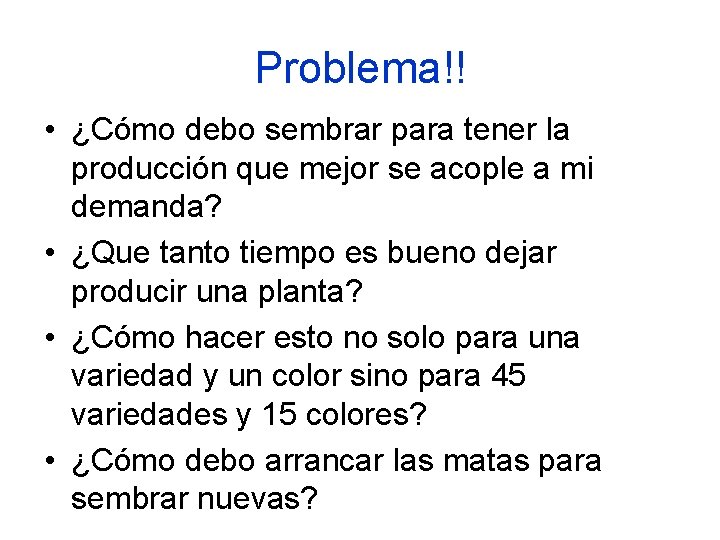 Problema!! • ¿Cómo debo sembrar para tener la producción que mejor se acople a