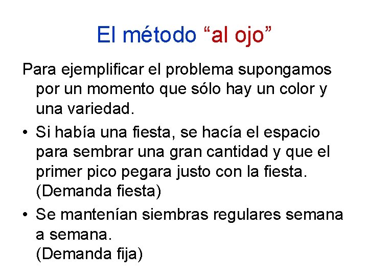 El método “al ojo” Para ejemplificar el problema supongamos por un momento que sólo