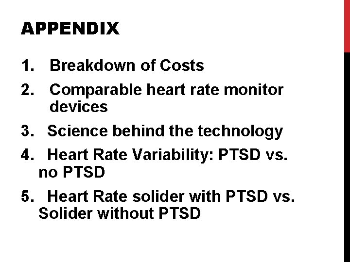 APPENDIX 1. Breakdown of Costs 2. Comparable heart rate monitor devices 3. Science behind APPENDIX 1. Breakdown of Costs 2. Comparable heart rate monitor devices 3. Science behind