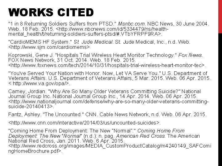 WORKS CITED "1 in 8 Returning Soldiers Suffers from PTSD. " Msnbc. com. NBC WORKS CITED "1 in 8 Returning Soldiers Suffers from PTSD. " Msnbc. com. NBC