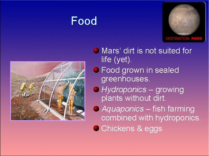 Food Mars’ dirt is not suited for life (yet). Food grown in sealed greenhouses.