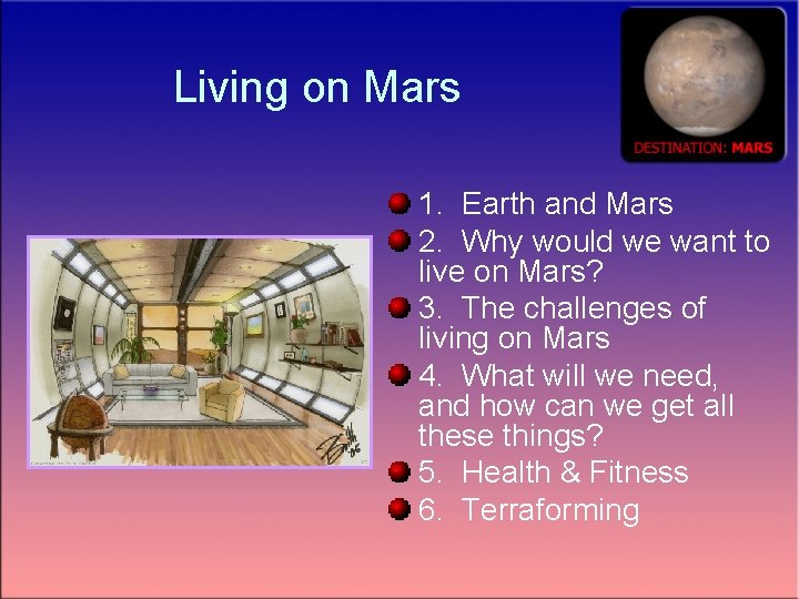 Living on Mars 1. Earth and Mars 2. Why would we want to live