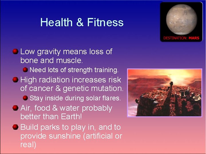 Health & Fitness Low gravity means loss of bone and muscle. Need lots of