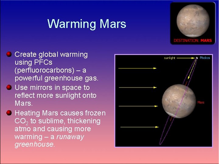 Warming Mars Create global warming using PFCs (perfluorocarbons) – a powerful greenhouse gas. Use