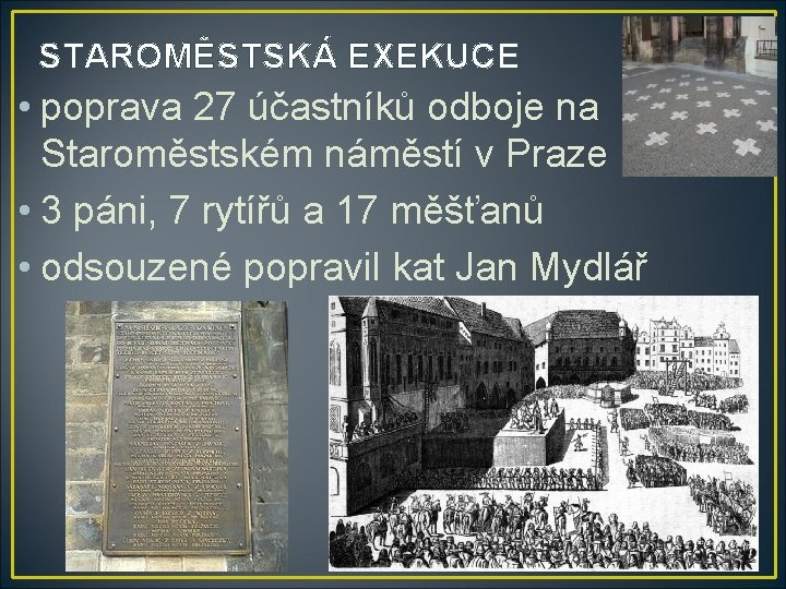 STAROMĚSTSKÁ EXEKUCE • poprava 27 účastníků odboje na Staroměstském náměstí v Praze • 3
