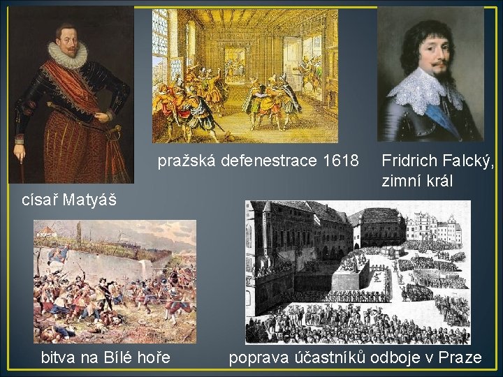 pražská defenestrace 1618 Fridrich Falcký, zimní král císař Matyáš bitva na Bílé hoře poprava