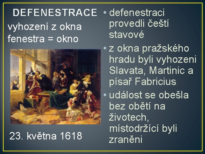 DEFENESTRACE • defenestraci provedli čeští vyhození z okna stavové fenestra = okno • z