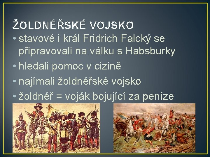 ŽOLDNÉŘSKÉ VOJSKO • stavové i král Fridrich Falcký se připravovali na válku s Habsburky