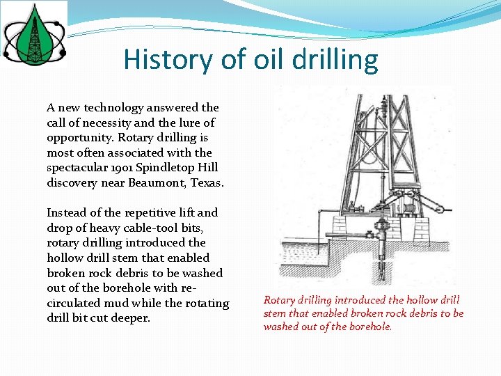 History of oil drilling A new technology answered the call of necessity and the