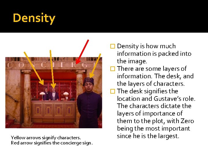 Density � Density is how much Yellow arrows signify characters. Red arrow signifies the