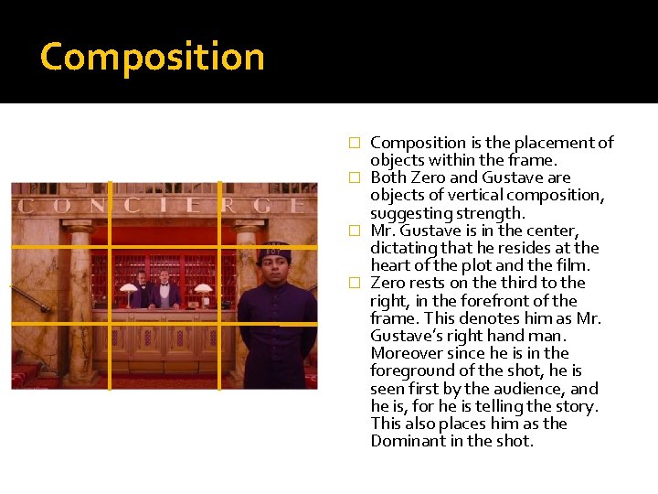 Composition is the placement of objects within the frame. � Both Zero and Gustave