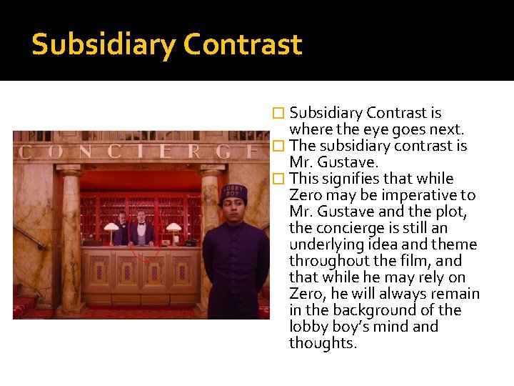 Subsidiary Contrast � Subsidiary Contrast is where the eye goes next. � The subsidiary