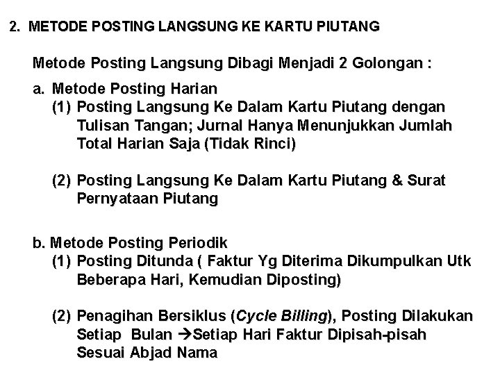 2. METODE POSTING LANGSUNG KE KARTU PIUTANG Metode Posting Langsung Dibagi Menjadi 2 Golongan