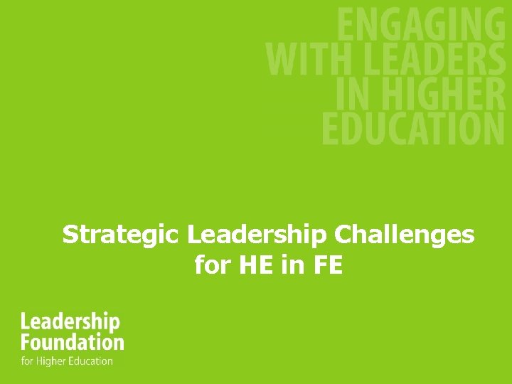Strategic Leadership Challenges for HE in FE Strategic Leadership Challenges for HE in FE