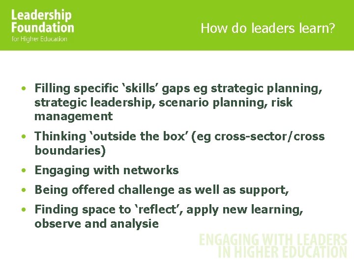 How do leaders learn? • Filling specific ‘skills’ gaps eg strategic planning, strategic leadership, How do leaders learn? • Filling specific ‘skills’ gaps eg strategic planning, strategic leadership,