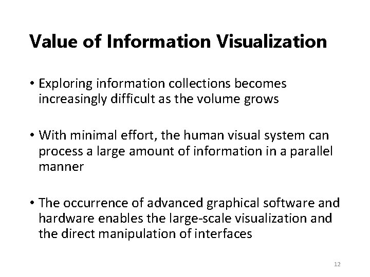 Value of Information Visualization • Exploring information collections becomes increasingly difficult as the volume