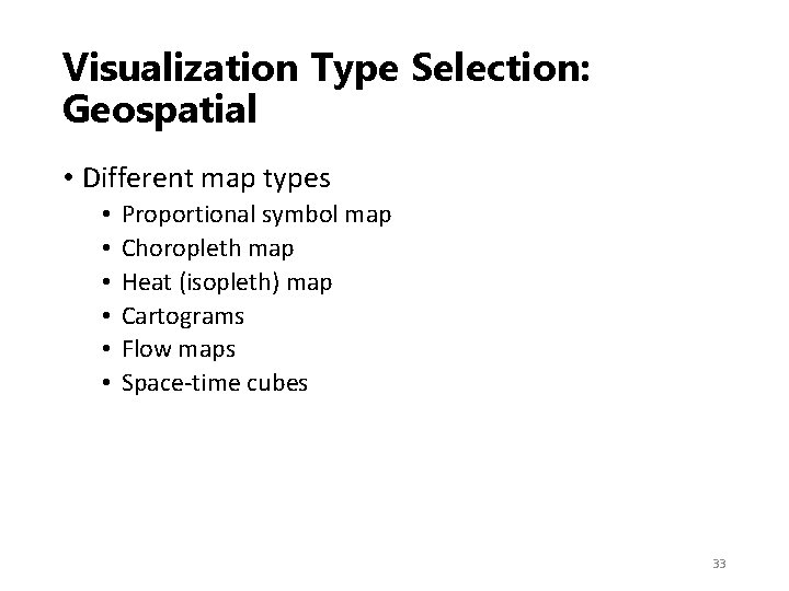 Visualization Type Selection: Geospatial • Different map types • • • Proportional symbol map